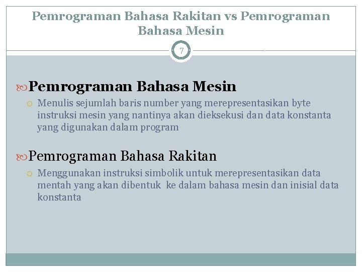 Pemrograman Bahasa Rakitan vs Pemrograman Bahasa Mesin 7 Pemrograman Bahasa Mesin Menulis sejumlah baris