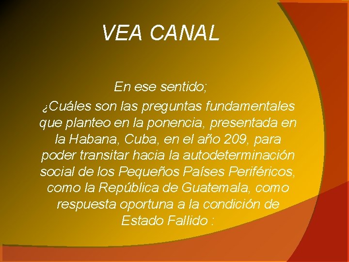 VEA CANAL En ese sentido; ¿Cuáles son las preguntas fundamentales que planteo en la