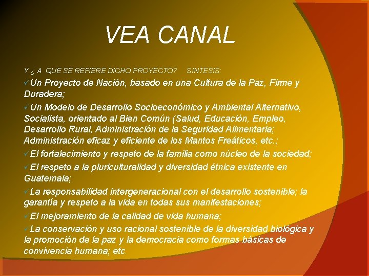 VEA CANAL Y ¿ A QUE SE REFIERE DICHO PROYECTO? SINTESIS: Un Proyecto de