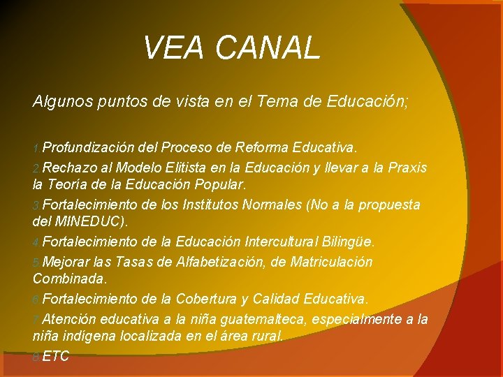 VEA CANAL Algunos puntos de vista en el Tema de Educación; 1. Profundización del