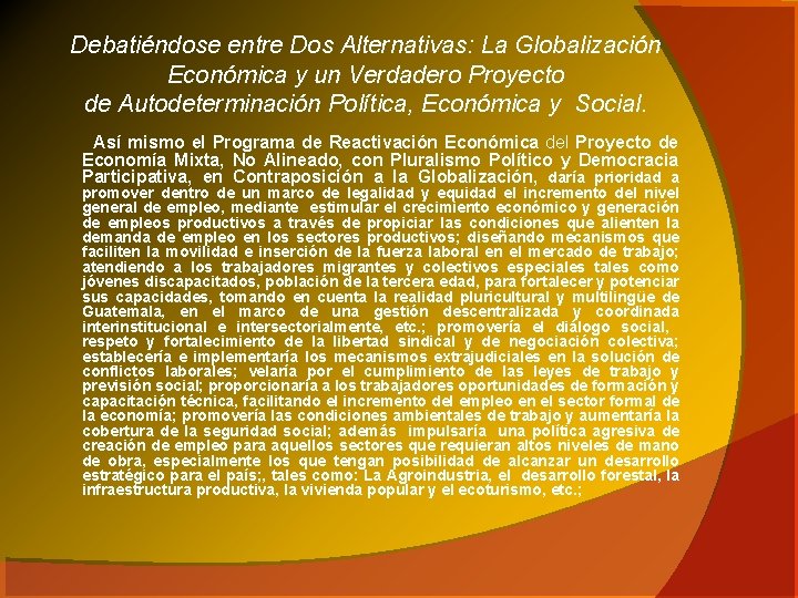 Debatiéndose entre Dos Alternativas: La Globalización Económica y un Verdadero Proyecto de Autodeterminación Política,