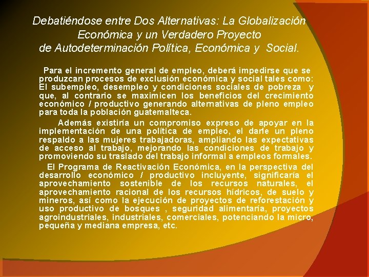 Debatiéndose entre Dos Alternativas: La Globalización Económica y un Verdadero Proyecto de Autodeterminación Política,