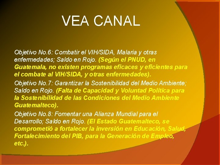 VEA CANAL Objetivo No. 6: Combatir el VIH/SIDA, Malaria y otras enfermedades; Saldo en
