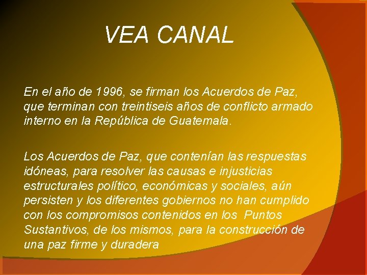 VEA CANAL En el año de 1996, se firman los Acuerdos de Paz, que