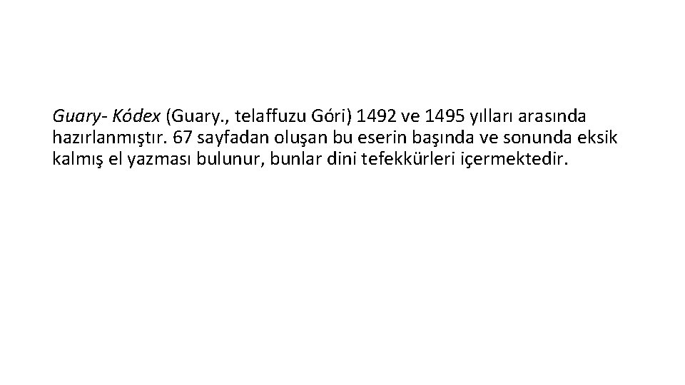 Guary- Kódex (Guary. , telaffuzu Góri) 1492 ve 1495 yılları arasında hazırlanmıştır. 67 sayfadan