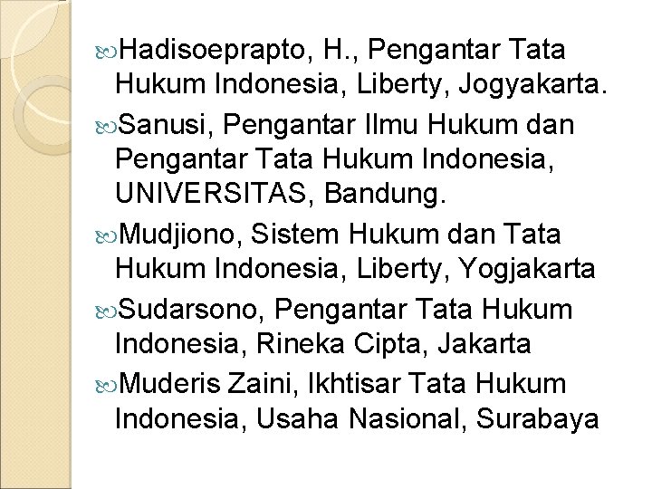  Hadisoeprapto, H. , Pengantar Tata Hukum Indonesia, Liberty, Jogyakarta. Sanusi, Pengantar Ilmu Hukum
