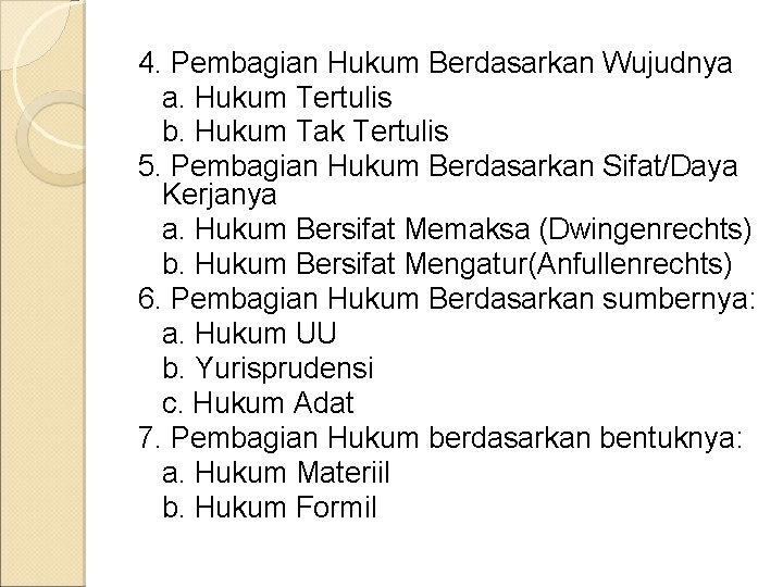 4. Pembagian Hukum Berdasarkan Wujudnya a. Hukum Tertulis b. Hukum Tak Tertulis 5. Pembagian