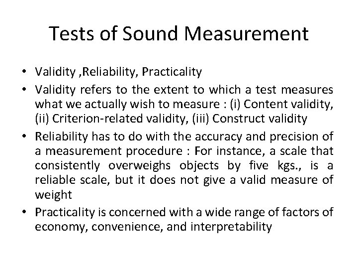 Tests of Sound Measurement • Validity , Reliability, Practicality • Validity refers to the