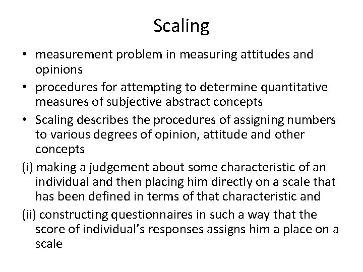 Scaling • measurement problem in measuring attitudes and opinions • procedures for attempting to