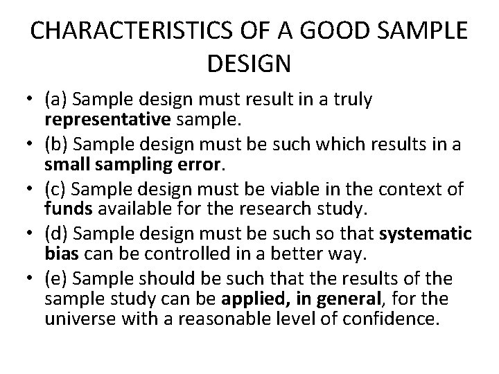 CHARACTERISTICS OF A GOOD SAMPLE DESIGN • (a) Sample design must result in a