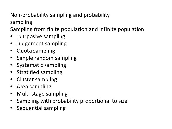 Non-probability sampling and probability sampling Sampling from finite population and infinite population • purposive