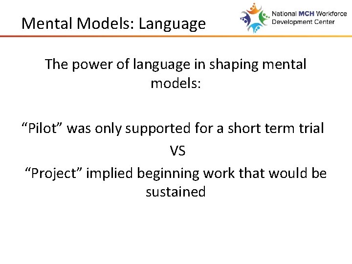 Mental Models: Language The power of language in shaping mental models: “Pilot” was only