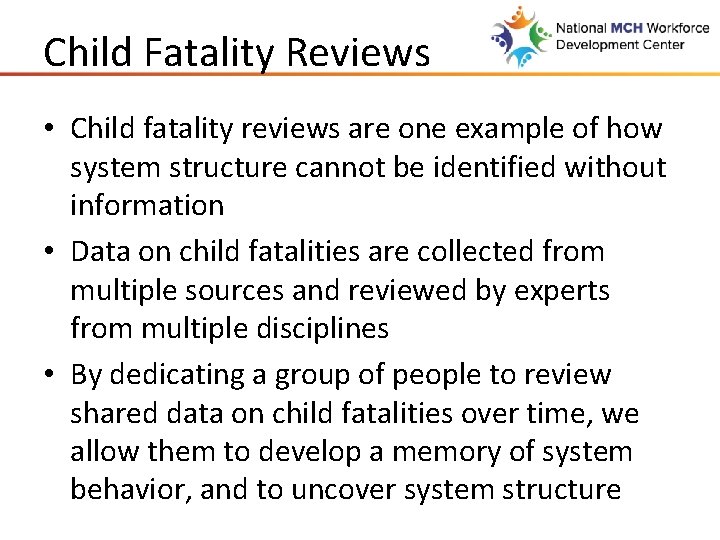 Child Fatality Reviews • Child fatality reviews are one example of how system structure