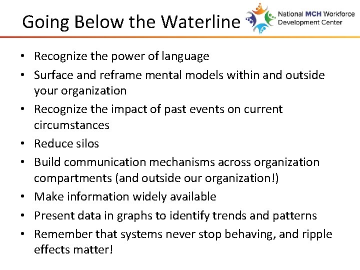 Going Below the Waterline • Recognize the power of language • Surface and reframe