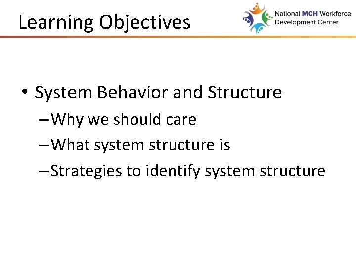Learning Objectives • System Behavior and Structure – Why we should care – What