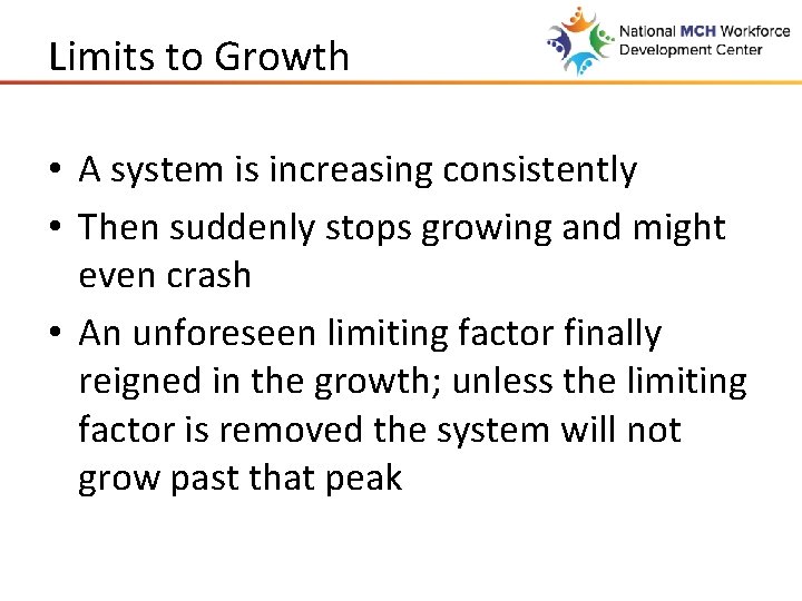 Limits to Growth • A system is increasing consistently • Then suddenly stops growing