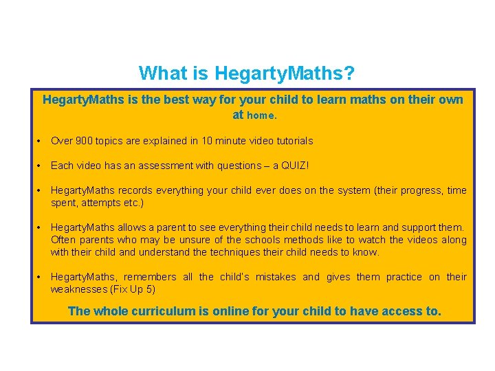 What is Hegarty. Maths? Hegarty. Maths is the best way for your child to