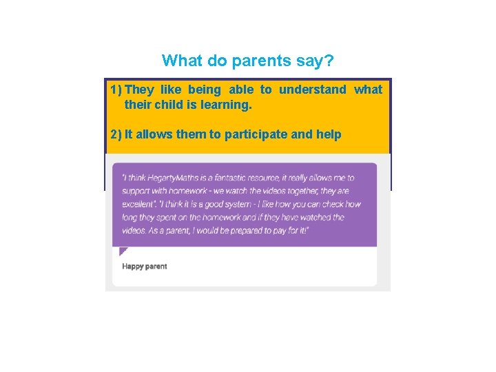 What do parents say? 1) They like being able to understand what their child