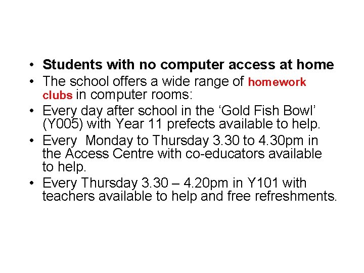  • Students with no computer access at home • The school offers a
