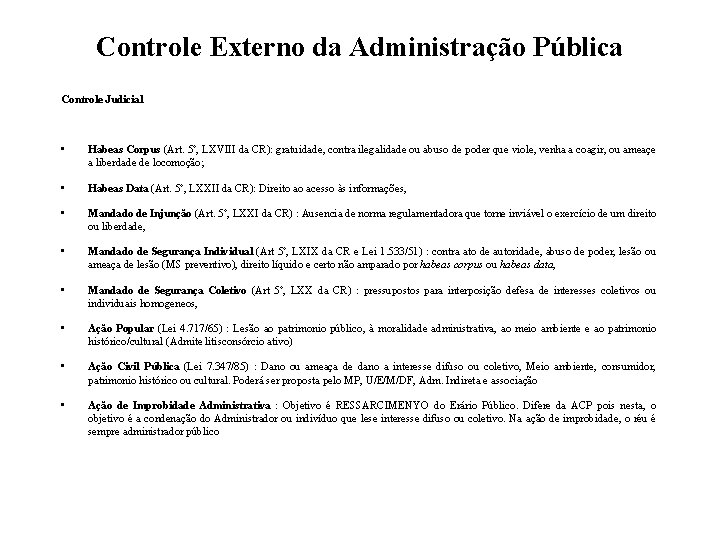 Controle Externo da Administração Pública Controle Judicial • Habeas Corpus (Art. 5º, LXVIII da