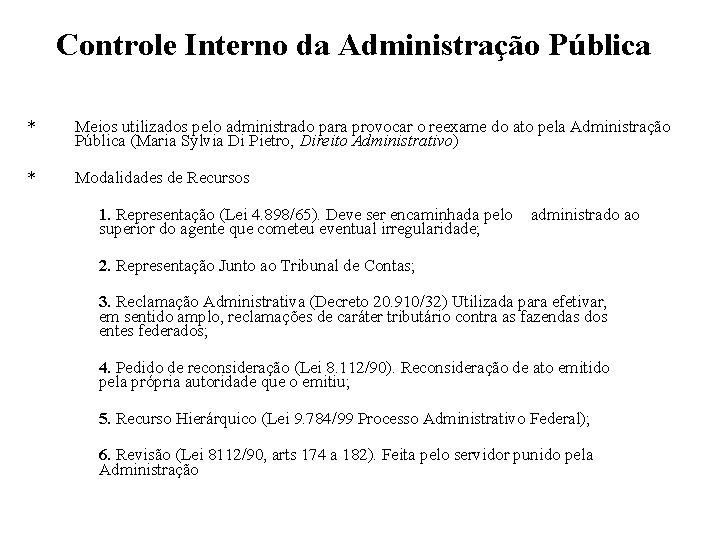 Controle Interno da Administração Pública * Meios utilizados pelo administrado para provocar o reexame