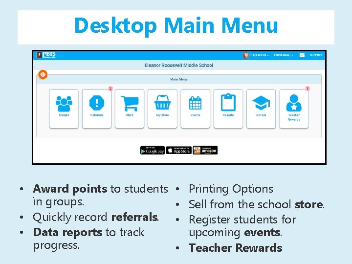 Desktop Main Menu • Award points to students in groups. • Quickly record referrals.