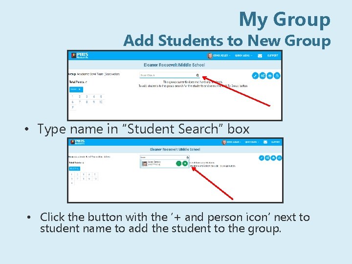 My Group Add Students to New Group • Type name in “Student Search” box
