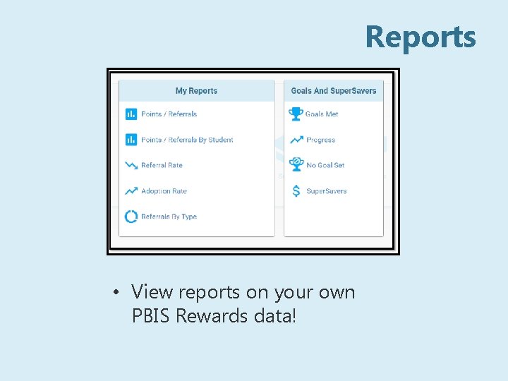 Reports • View reports on your own PBIS Rewards data! 