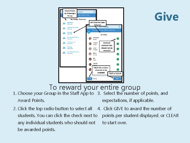 Give To reward your entire group 1. Choose your Group in the Staff App