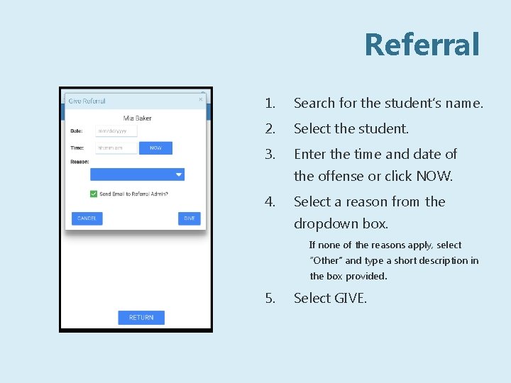 Referral 1. Search for the student’s name. 2. Select the student. 3. Enter the