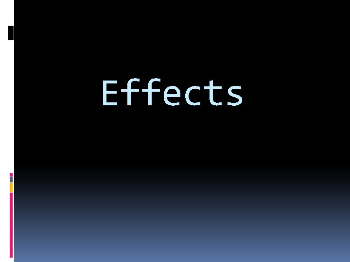 Effects 