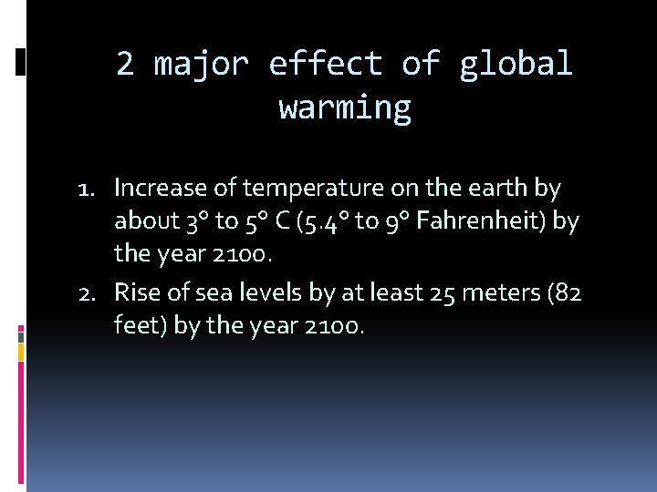 2 major effect of global warming 1. Increase of temperature on the earth by