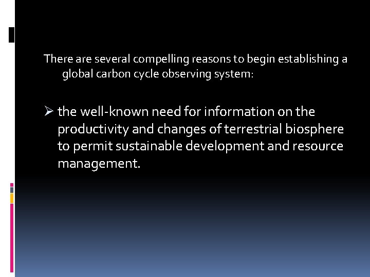 There are several compelling reasons to begin establishing a global carbon cycle observing system: