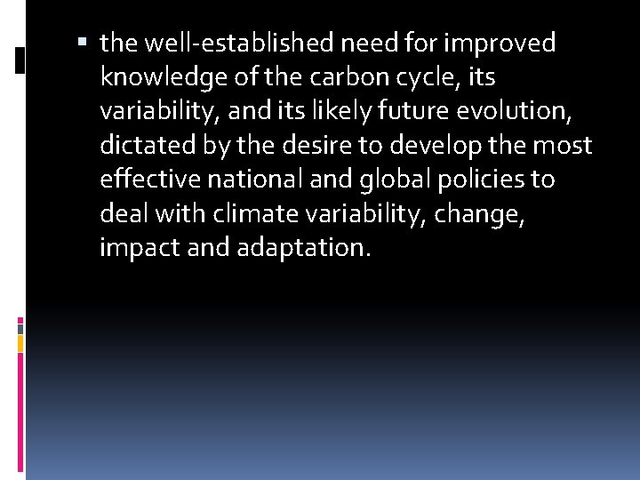  the well-established need for improved knowledge of the carbon cycle, its variability, and