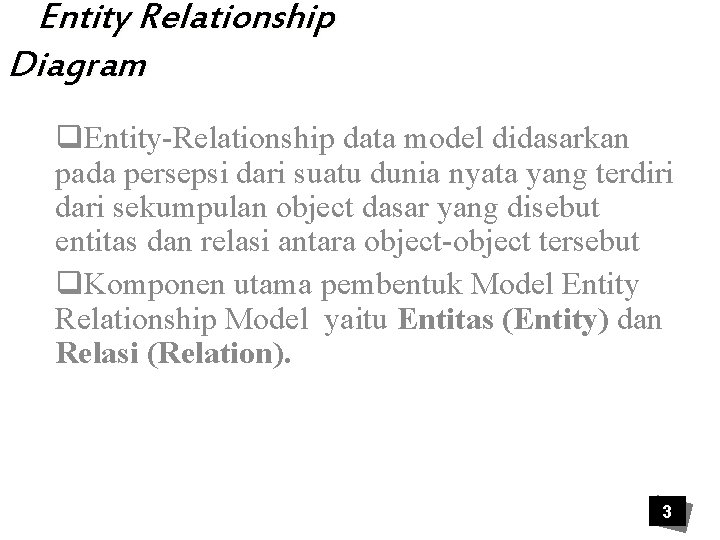 Entity Relationship Diagram q. Entity-Relationship data model didasarkan pada persepsi dari suatu dunia nyata