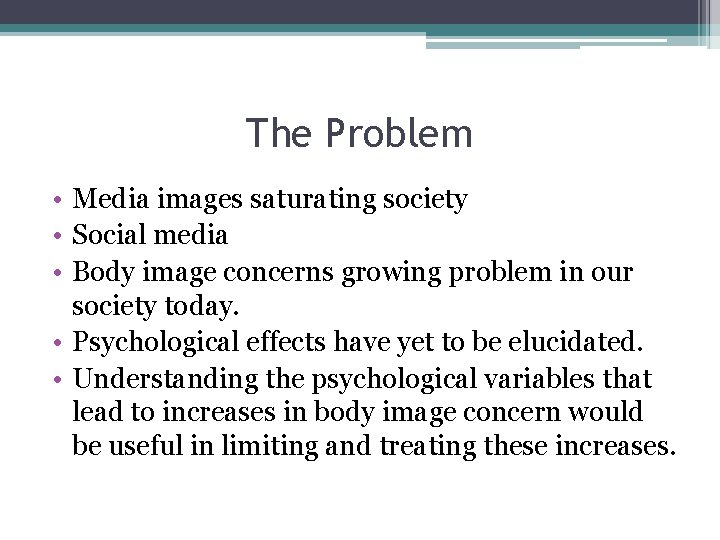 The Problem • Media images saturating society • Social media • Body image concerns