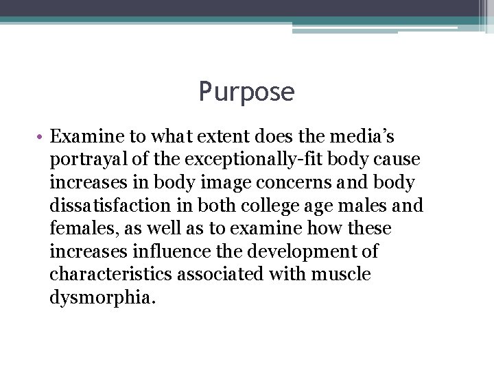 Purpose • Examine to what extent does the media’s portrayal of the exceptionally-fit body