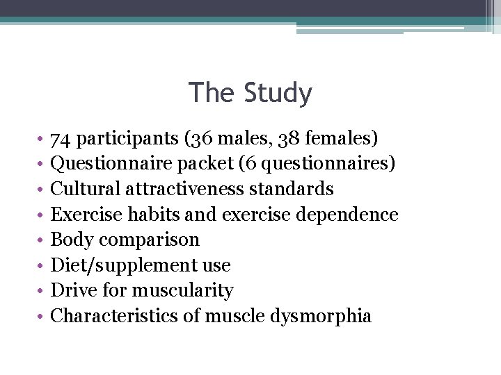 The Study • • 74 participants (36 males, 38 females) Questionnaire packet (6 questionnaires)