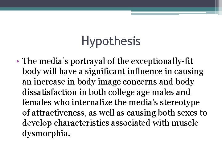 Hypothesis • The media’s portrayal of the exceptionally-fit body will have a significant influence