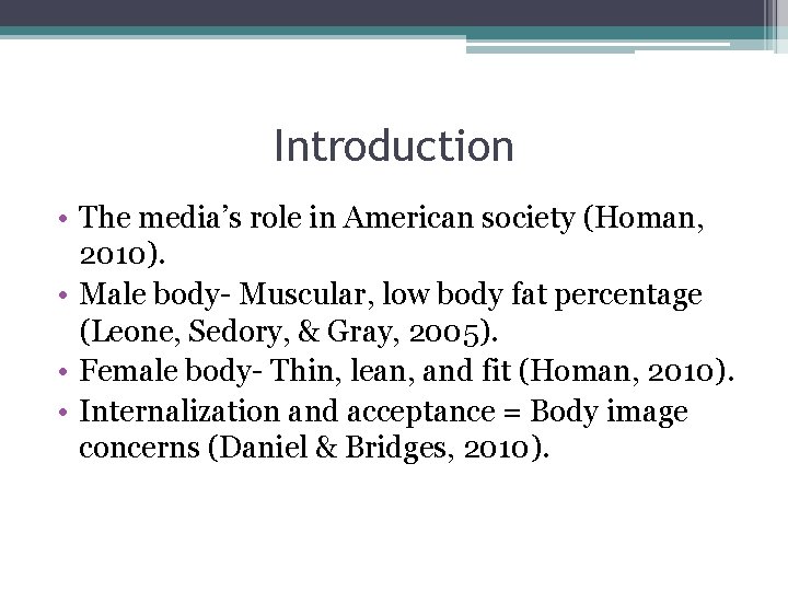 Introduction • The media’s role in American society (Homan, 2010). • Male body- Muscular,