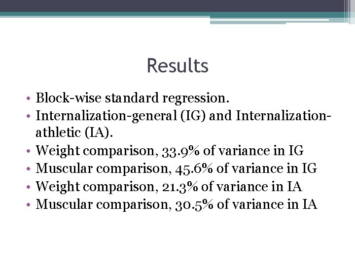 Results • Block-wise standard regression. • Internalization-general (IG) and Internalizationathletic (IA). • Weight comparison,