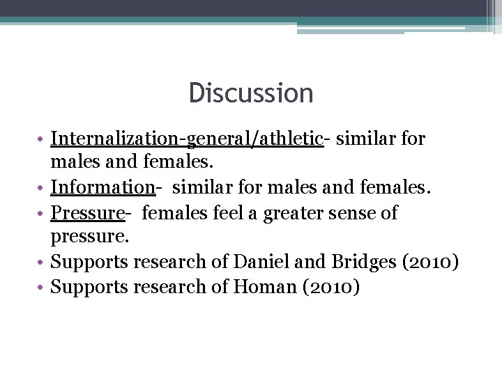 Discussion • Internalization-general/athletic- similar for males and females. • Information- similar for males and