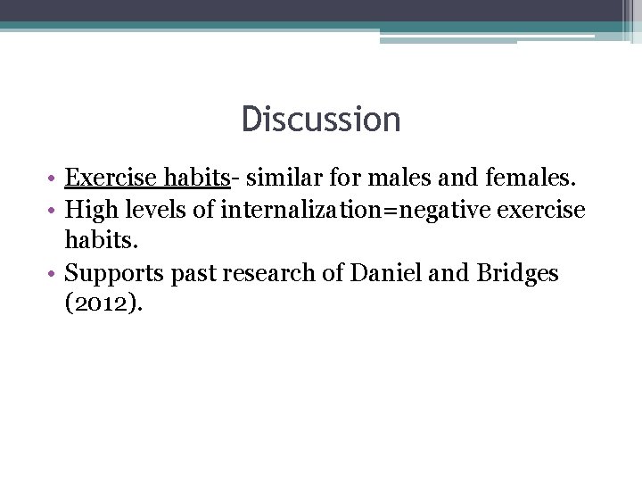 Discussion • Exercise habits- similar for males and females. • High levels of internalization=negative