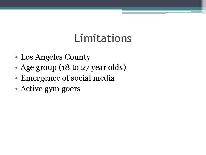 Limitations • • Los Angeles County Age group (18 to 27 year olds) Emergence
