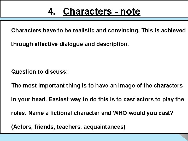 4. Characters - note Characters have to be realistic and convincing. This is achieved