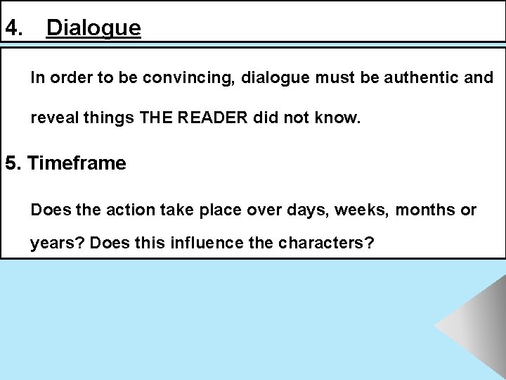 4. Dialogue In order to be convincing, dialogue must be authentic and reveal things