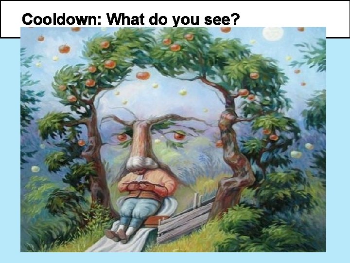 Cooldown: What do you see? 