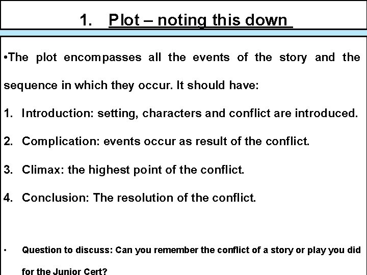 1. Plot – noting this down • The plot encompasses all the events of