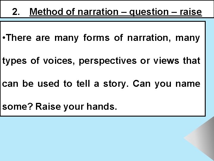 2. Method of narration – question – raise hands • There are many forms