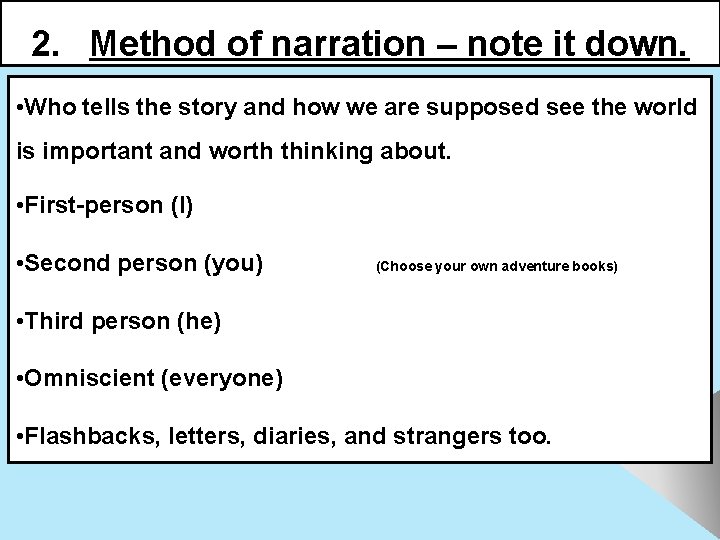 2. Method of narration – note it down. • Who tells the story and